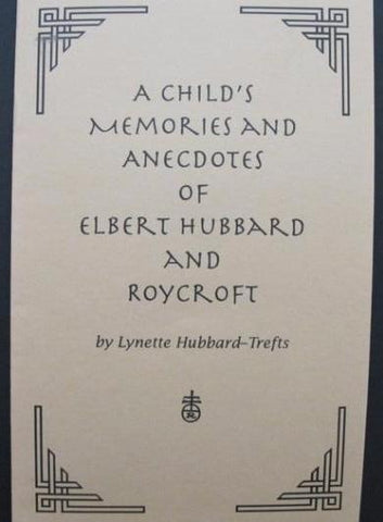 #D7. A Child's Memories and Anecdotes of Elbert Hubbard and Roycroft